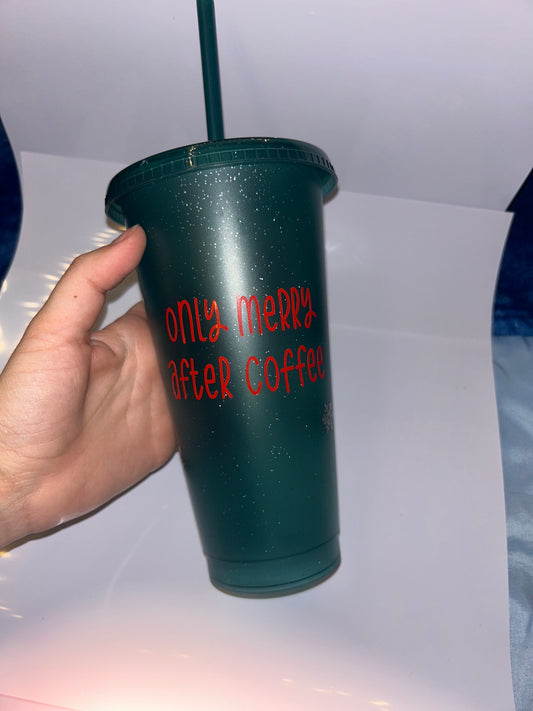 “Only merry after coffee” 24 oz cold cup